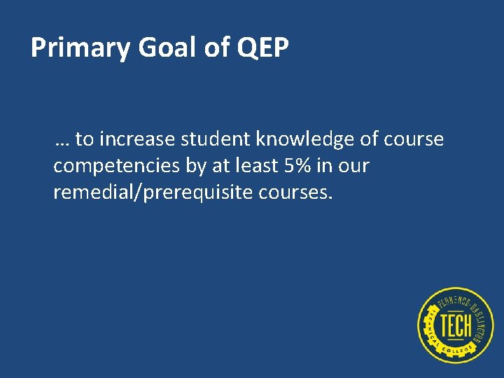 Primary Goal of QEP … to increase student knowledge of course competencies by at