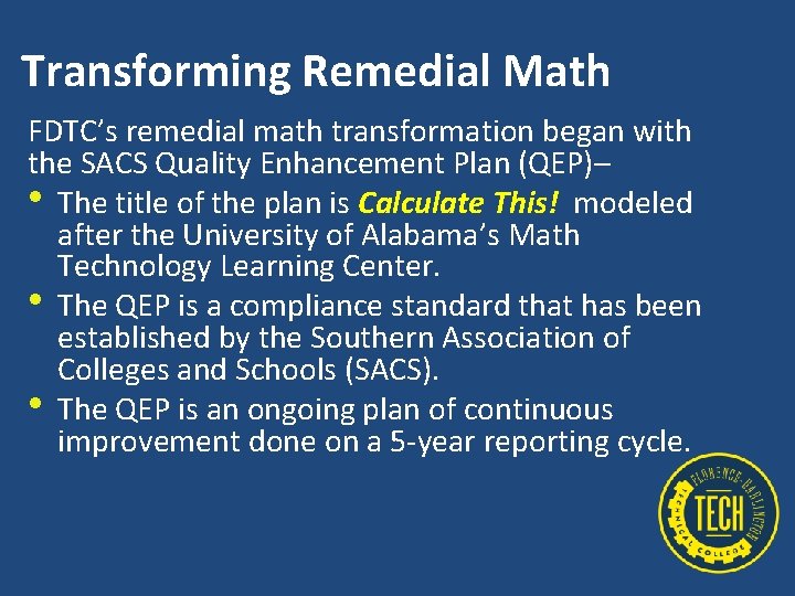 Transforming Remedial Math FDTC’s remedial math transformation began with the SACS Quality Enhancement Plan
