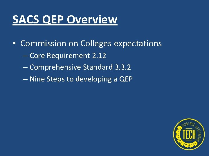 SACS QEP Overview • Commission on Colleges expectations – Core Requirement 2. 12 –