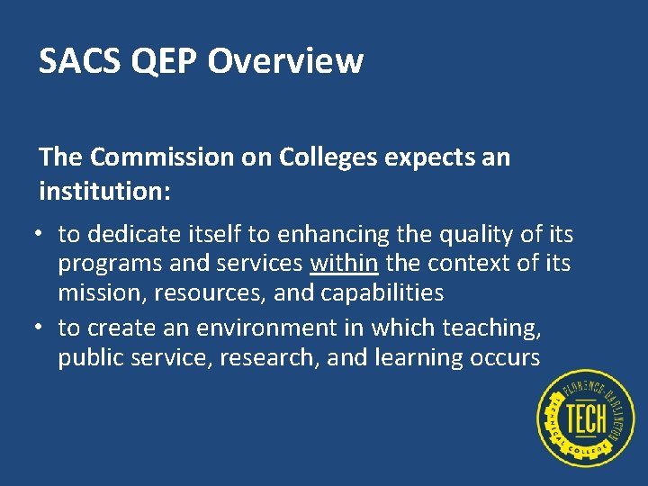 SACS QEP Overview The Commission on Colleges expects an institution: • to dedicate itself