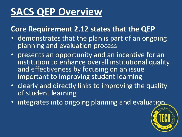 SACS QEP Overview Core Requirement 2. 12 states that the QEP • demonstrates that