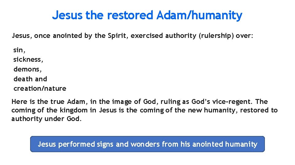 Jesus the restored Adam/humanity Jesus, once anointed by the Spirit, exercised authority (rulership) over: