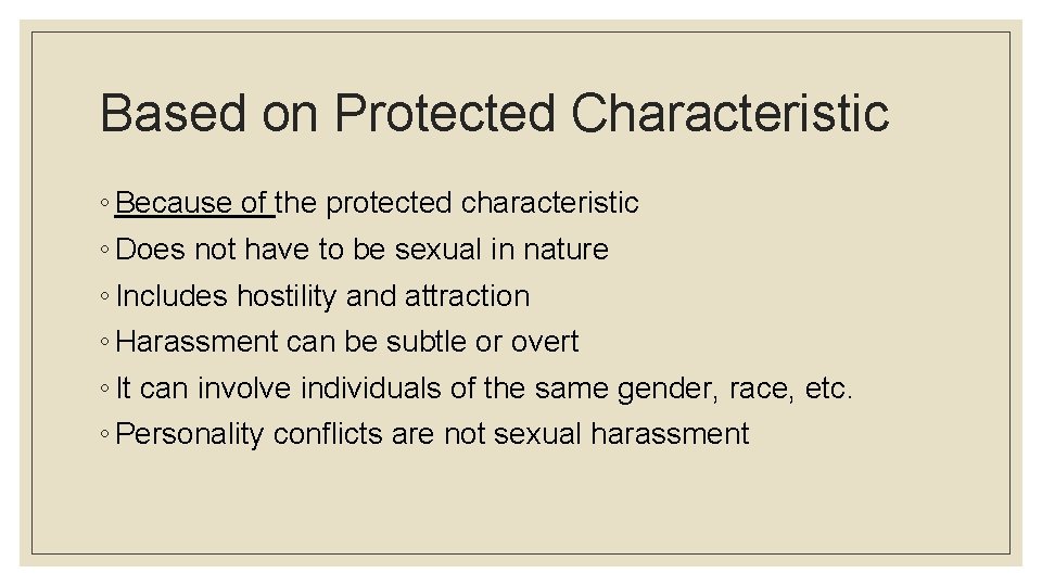 Based on Protected Characteristic ◦ Because of the protected characteristic ◦ Does not have