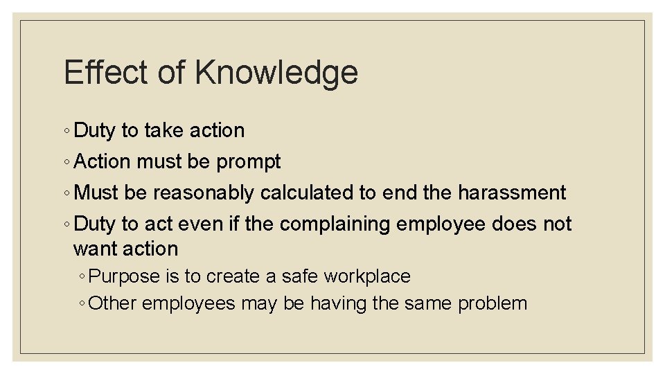 Effect of Knowledge ◦ Duty to take action ◦ Action must be prompt ◦
