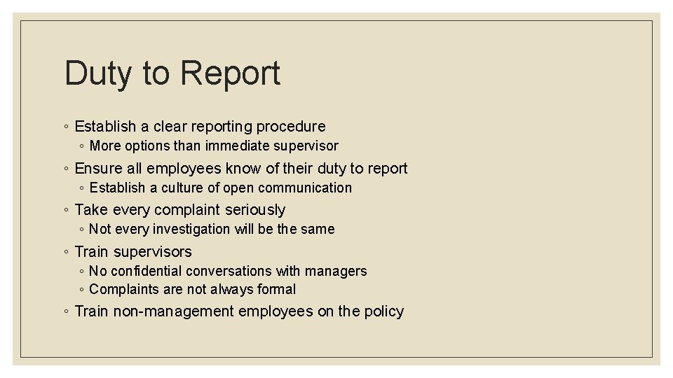 Duty to Report ◦ Establish a clear reporting procedure ◦ More options than immediate