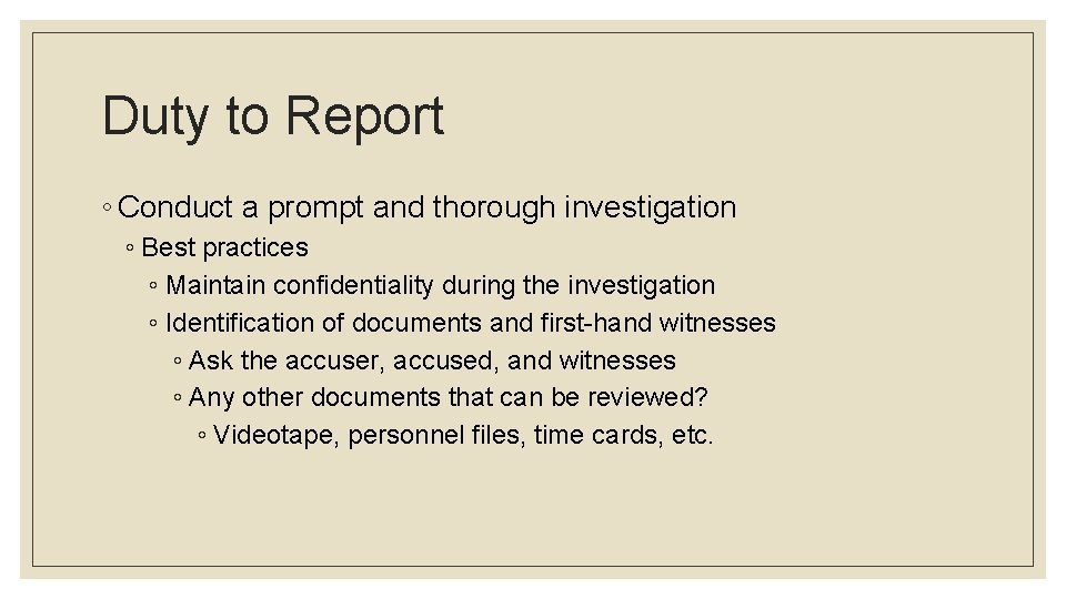 Duty to Report ◦ Conduct a prompt and thorough investigation ◦ Best practices ◦