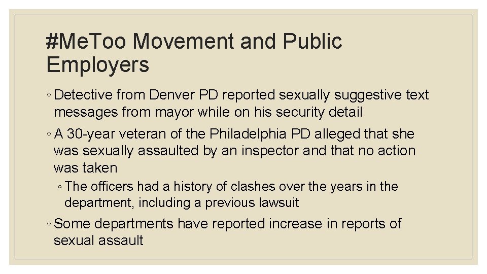 #Me. Too Movement and Public Employers ◦ Detective from Denver PD reported sexually suggestive