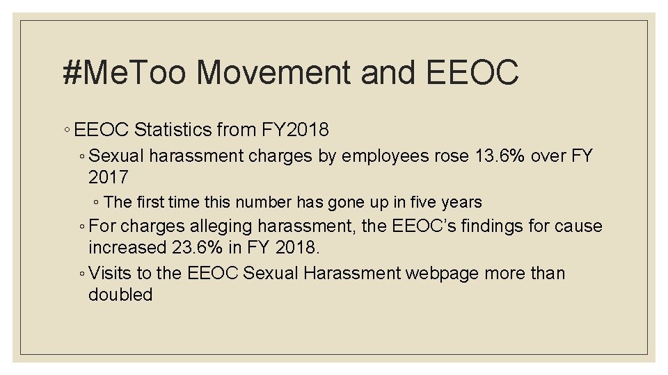 #Me. Too Movement and EEOC ◦ EEOC Statistics from FY 2018 ◦ Sexual harassment