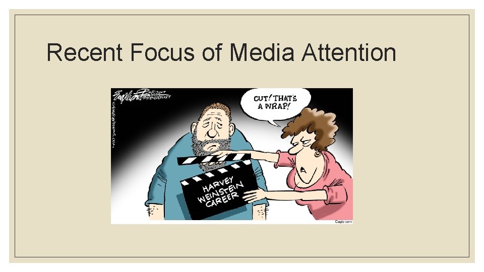 Recent Focus of Media Attention 