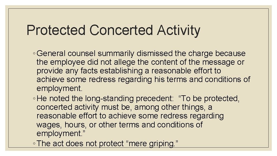 Protected Concerted Activity ◦ General counsel summarily dismissed the charge because the employee did