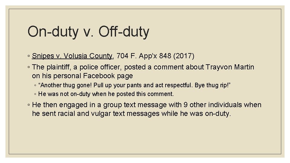 On-duty v. Off-duty ◦ Snipes v. Volusia County, 704 F. App’x 848 (2017) ◦