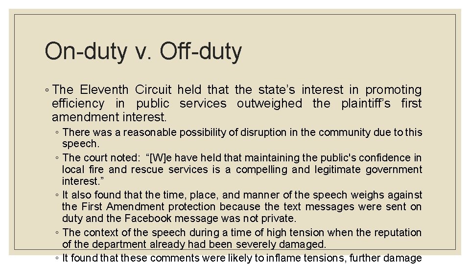 On-duty v. Off-duty ◦ The Eleventh Circuit held that the state’s interest in promoting