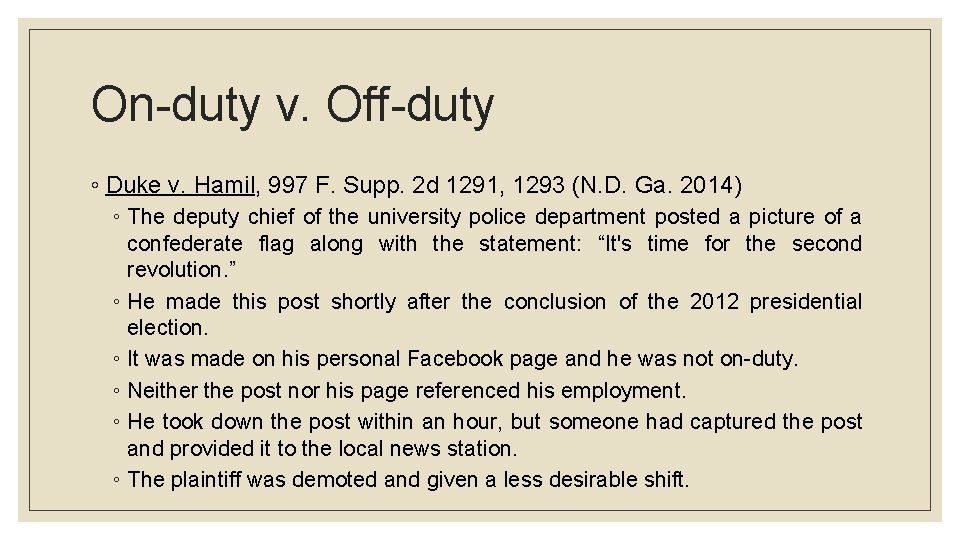 On-duty v. Off-duty ◦ Duke v. Hamil, 997 F. Supp. 2 d 1291, 1293