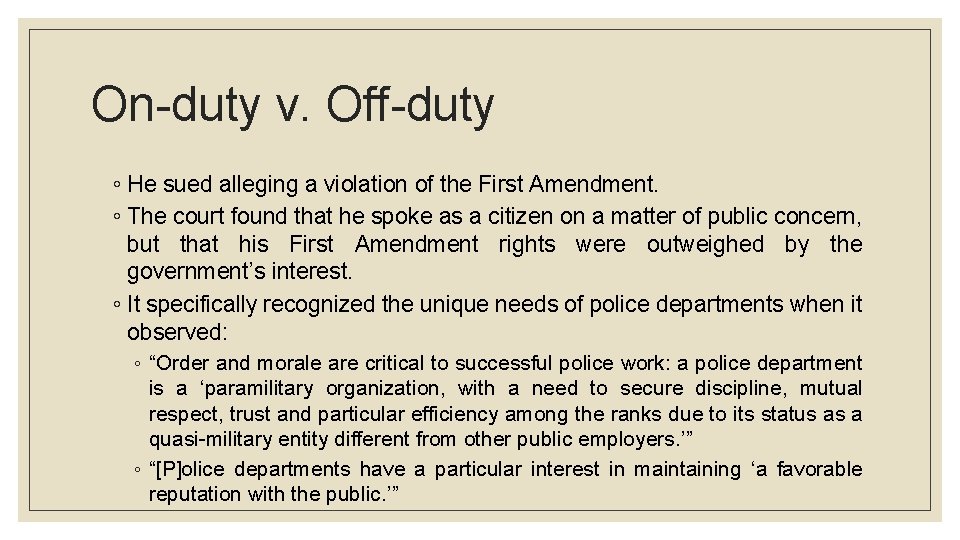 On-duty v. Off-duty ◦ He sued alleging a violation of the First Amendment. ◦