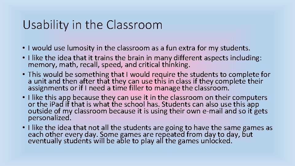 Usability in the Classroom • I would use lumosity in the classroom as a