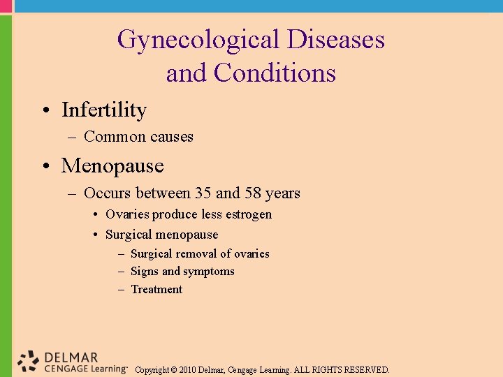 Gynecological Diseases and Conditions • Infertility – Common causes • Menopause – Occurs between