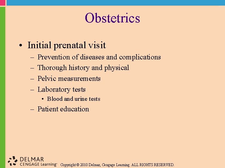 Obstetrics • Initial prenatal visit – – Prevention of diseases and complications Thorough history