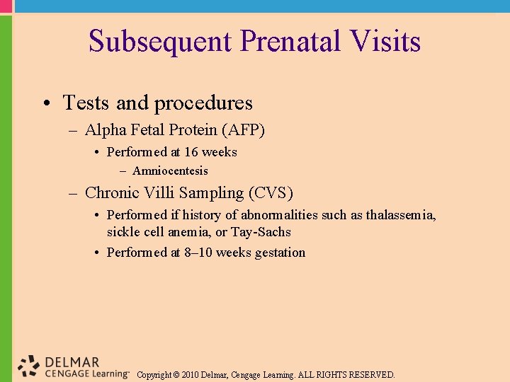 Subsequent Prenatal Visits • Tests and procedures – Alpha Fetal Protein (AFP) • Performed