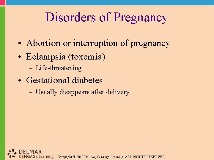 Disorders of Pregnancy • Abortion or interruption of pregnancy • Eclampsia (toxemia) – Life-threatening