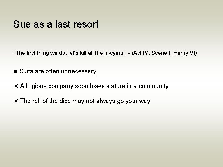 Sue as a last resort "The first thing we do, let's kill all the