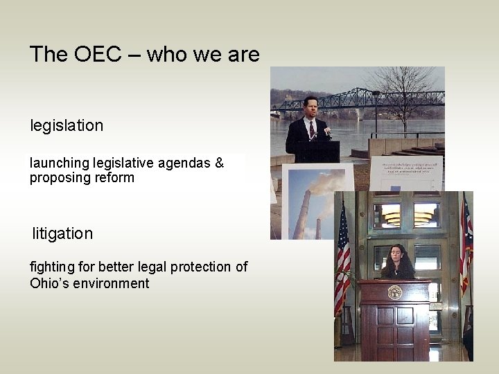 The OEC – who we are legislation launching legislative agendas & proposing reform litigation