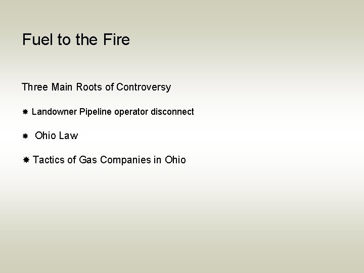 Fuel to the Fire Three Main Roots of Controversy Landowner Pipeline operator disconnect Ohio
