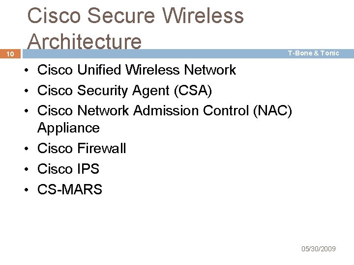 10 Cisco Secure Wireless Architecture T-Bone & Tonic • Cisco Unified Wireless Network •