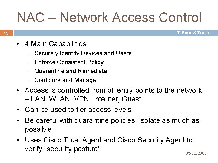 NAC – Network Access Control T-Bone & Tonic 13 • 4 Main Capabilities –