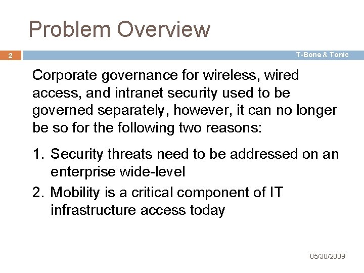 Problem Overview 2 T-Bone & Tonic Corporate governance for wireless, wired access, and intranet