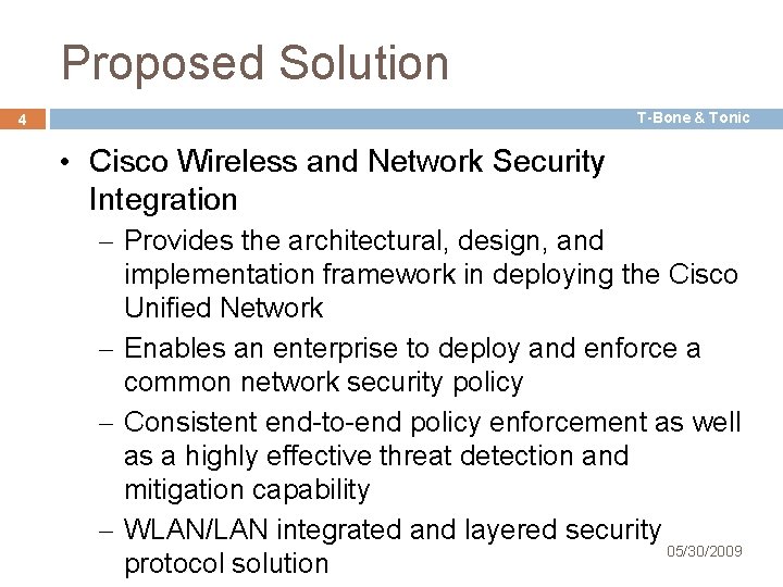 Proposed Solution T-Bone & Tonic 4 • Cisco Wireless and Network Security Integration –
