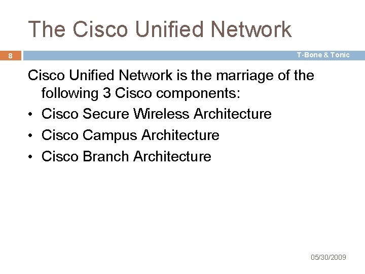 The Cisco Unified Network 8 T-Bone & Tonic Cisco Unified Network is the marriage