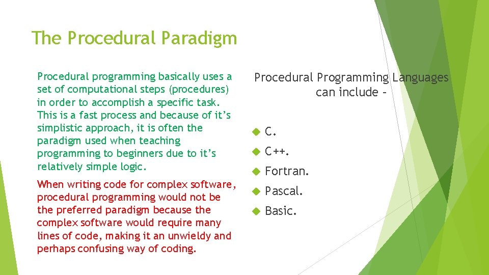 The Procedural Paradigm Procedural programming basically uses a set of computational steps (procedures) in The Procedural Paradigm Procedural programming basically uses a set of computational steps (procedures) in