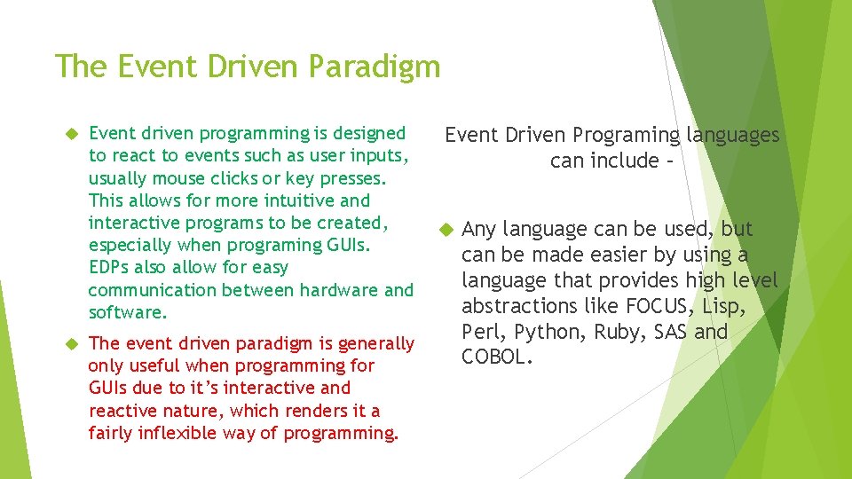 The Event Driven Paradigm Event driven programming is designed to react to events such The Event Driven Paradigm Event driven programming is designed to react to events such