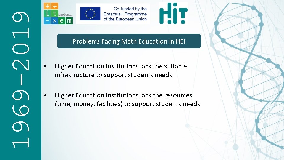 1969 -2019 Problems Facing Math Education in HEI • Higher Education Institutions lack the