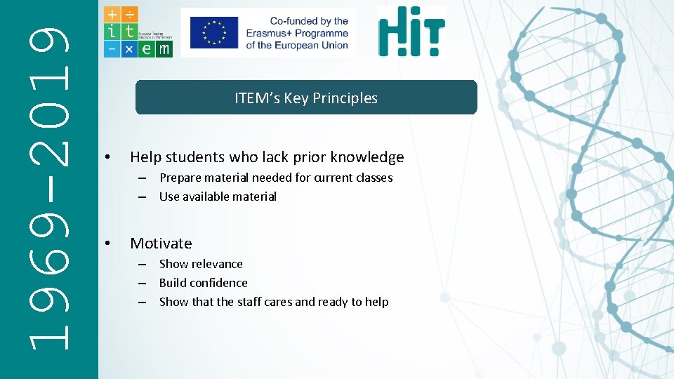 1969 -2019 ITEM’s Key Principles • Help students who lack prior knowledge – –
