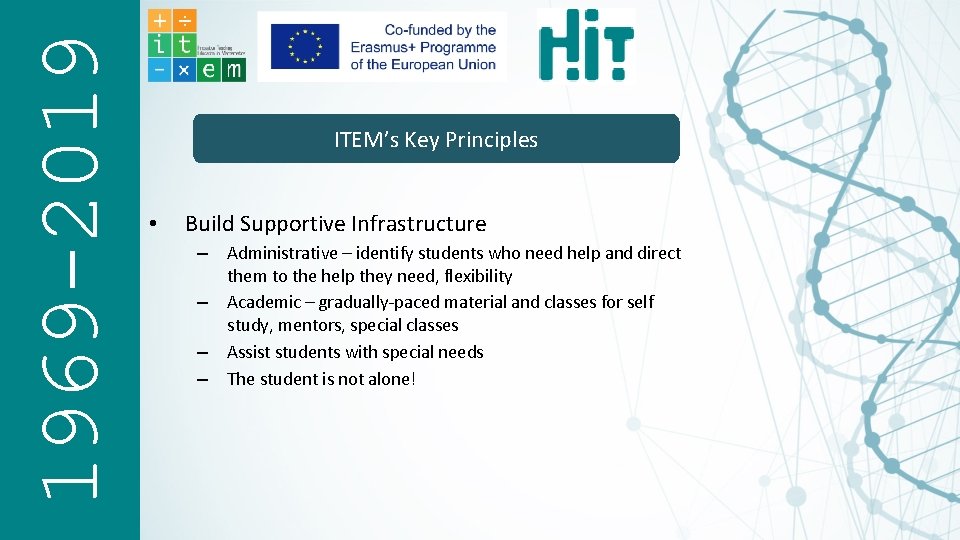 1969 -2019 ITEM’s Key Principles • Build Supportive Infrastructure – – Administrative – identify