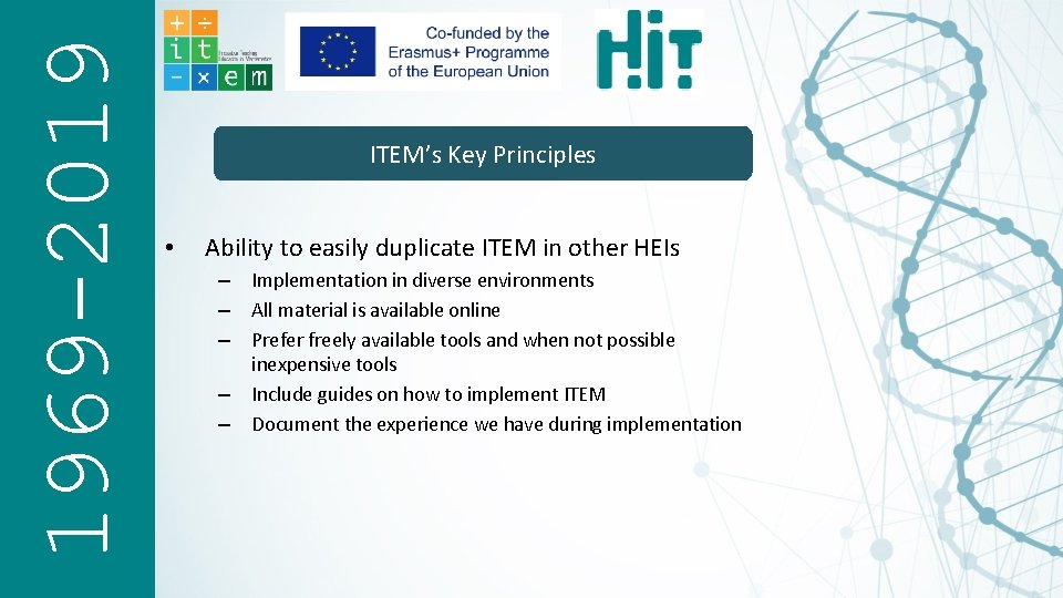 1969 -2019 ITEM’s Key Principles • Ability to easily duplicate ITEM in other HEIs