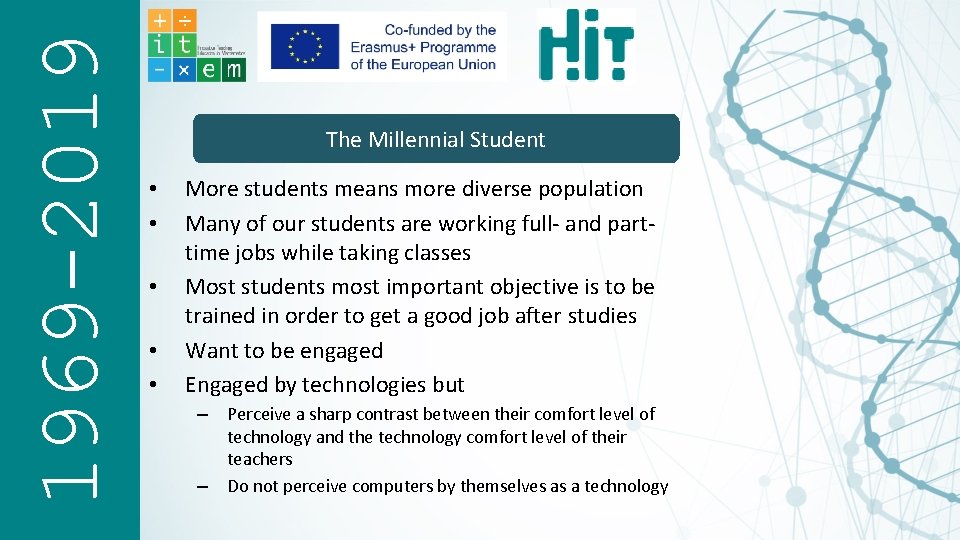 1969 -2019 The Millennial Student • • • More students means more diverse population