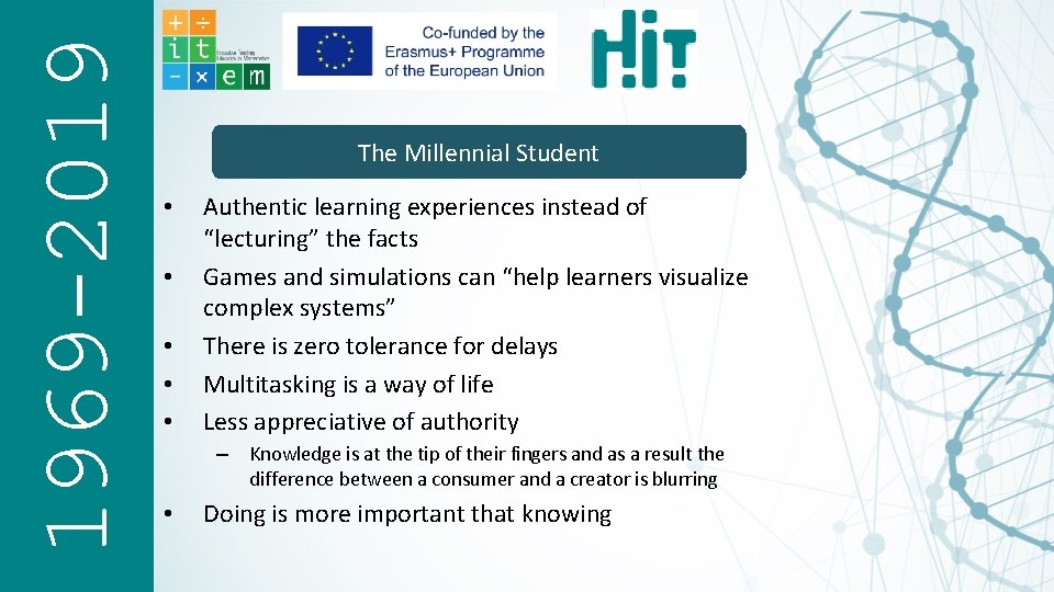 1969 -2019 The Millennial Student • • • Authentic learning experiences instead of “lecturing”