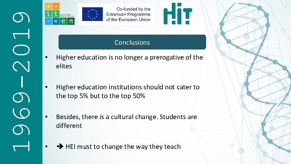 1969 -2019 Conclusions • Higher education is no longer a prerogative of the elites