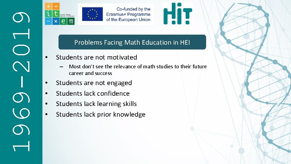 1969 -2019 Problems Facing Math Education in HEI • Students are not motivated –