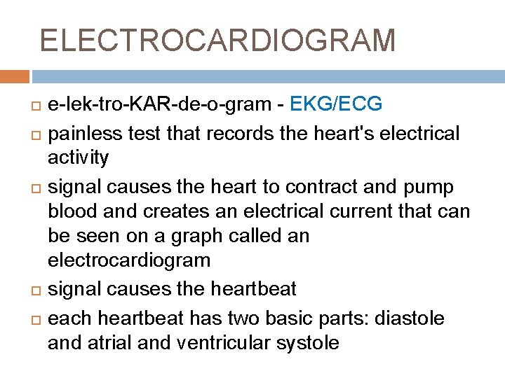 ELECTROCARDIOGRAM e-lek-tro-KAR-de-o-gram - EKG/ECG painless test that records the heart's electrical activity signal causes