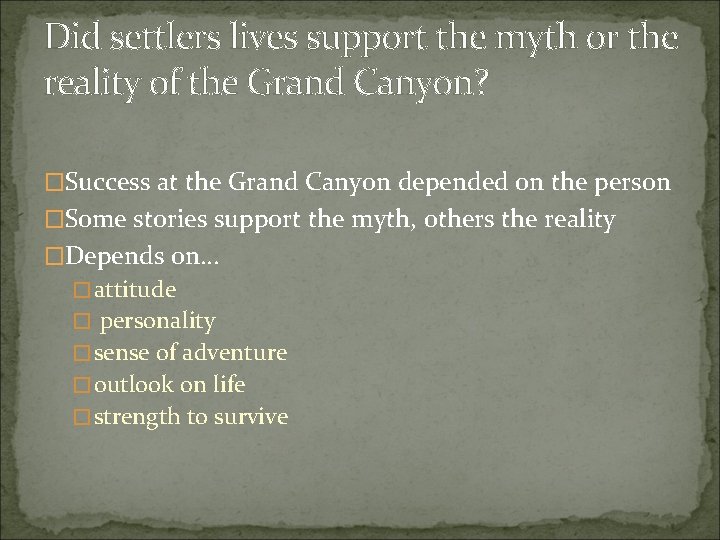 Did settlers lives support the myth or the reality of the Grand Canyon? �Success