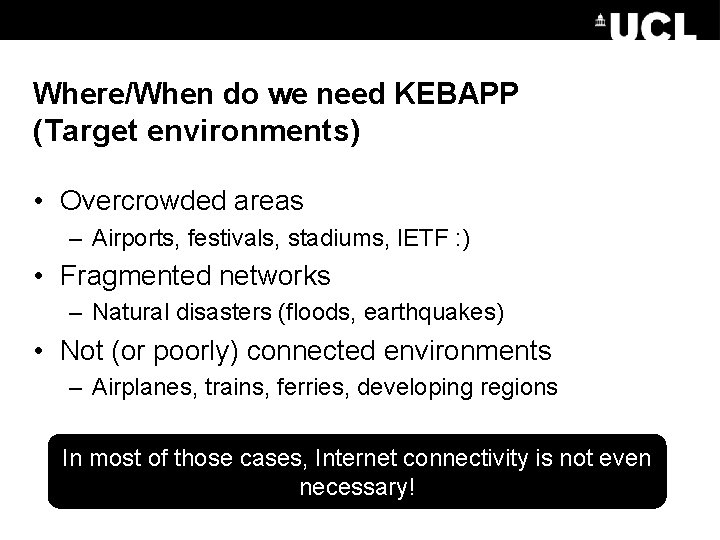 Where/When do we need KEBAPP (Target environments) • Overcrowded areas – Airports, festivals, stadiums,