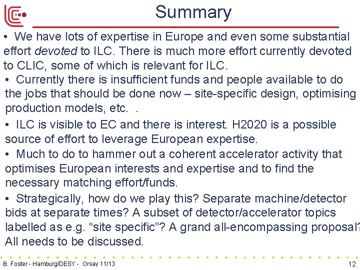 Summary • We have lots of expertise in Europe and even some substantial effort