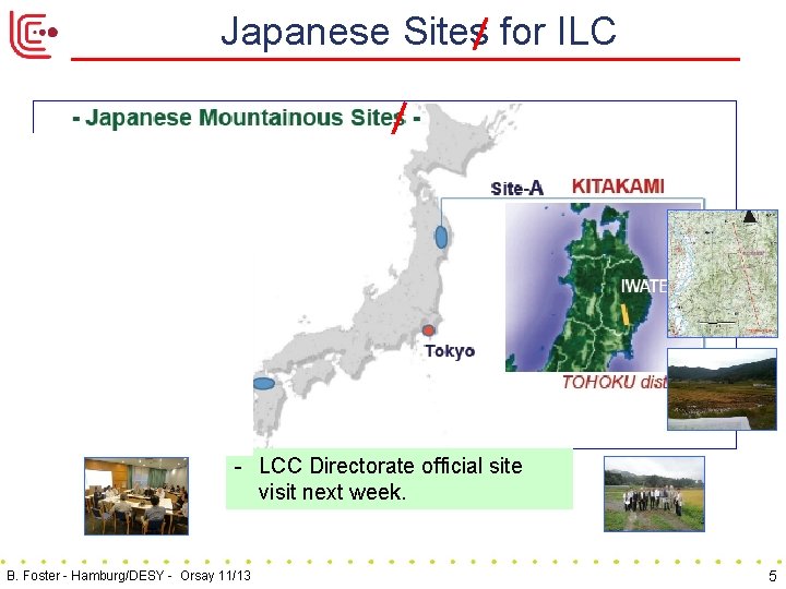 Japanese Sites for ILC - LCC Directorate official site visit next week. B. Foster