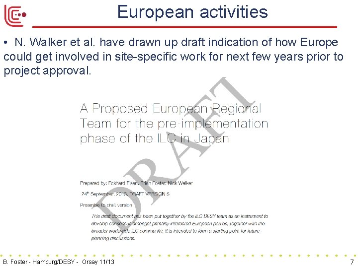 European activities • N. Walker et al. have drawn up draft indication of how