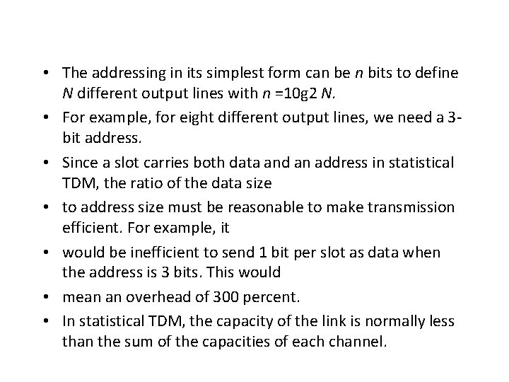  • The addressing in its simplest form can be n bits to define