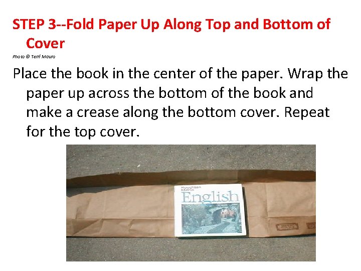 STEP 3 --Fold Paper Up Along Top and Bottom of Cover Photo © Terri