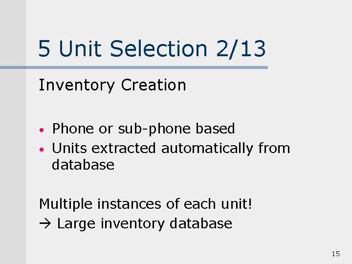 5 Unit Selection 2/13 Inventory Creation • • Phone or sub-phone based Units extracted